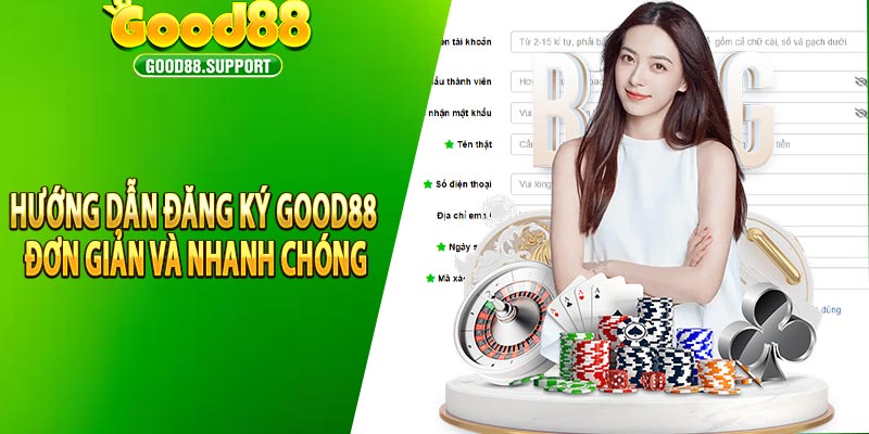 Hướng dẫn đăng ký Good88 đơn giản và nhanh chóng