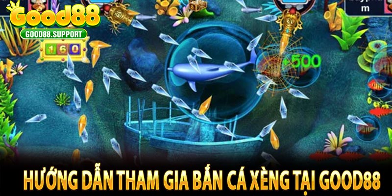 Hướng dẫn tham gia bắn cá xèng tại GOOD88