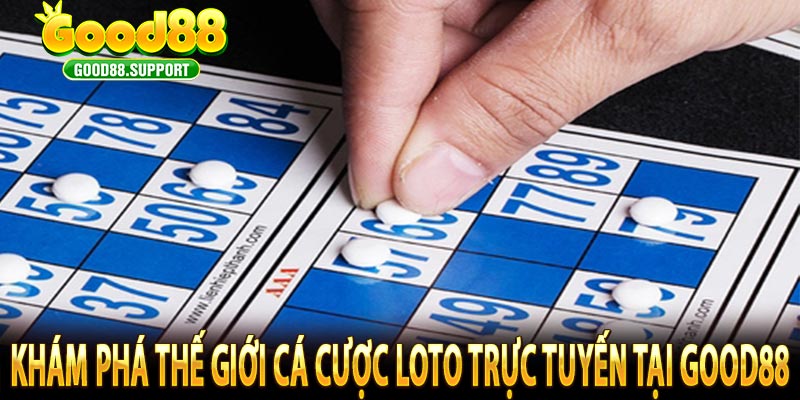 Khám Phá Thế Giới Cá Cược Loto Trực Tuyến Tại GOOD88