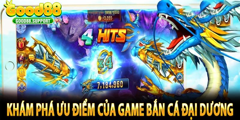 Khám phá ưu điểm của game bắn cá Đại Dương