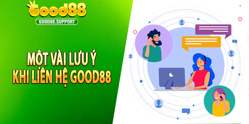 Một vài lưu ý khi liên hệ good88 