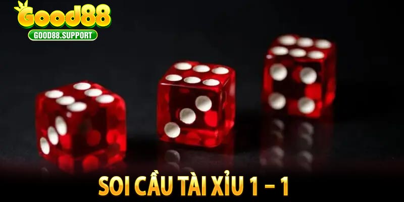 Soi cầu Tài Xỉu 1 – 1