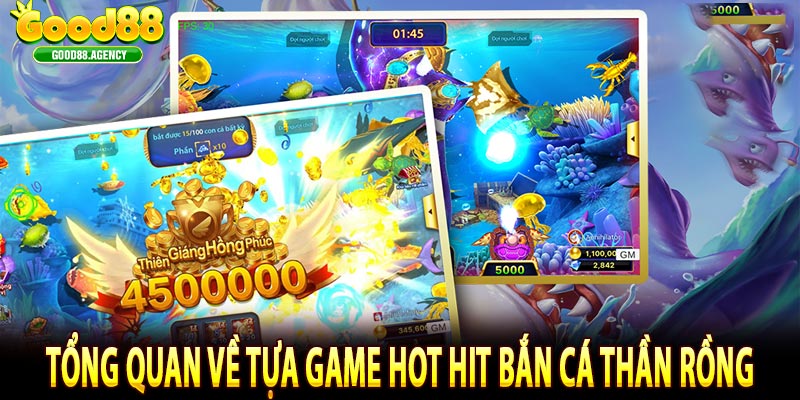 Tổng quan về tựa game hot hit bắn cá thần rồng